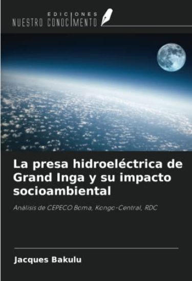 La presa hidroeléctrica de Grand Inga y su impacto socioambiental
