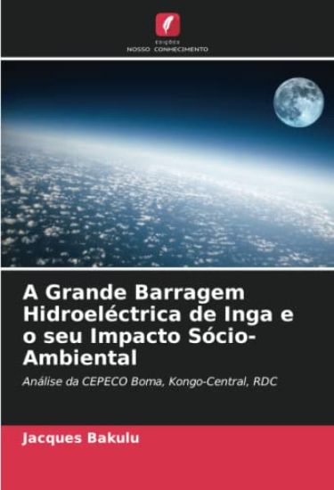 A Grande Barragem Hidroeléctrica de Inga e o seu Impacto Sócio-Ambiental