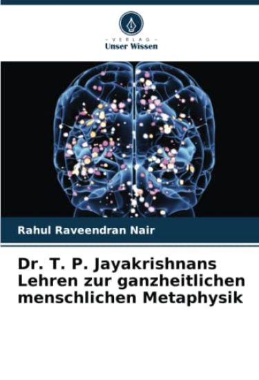 Dr. T. P. Jayakrishnans Lehren zur ganzheitlichen menschlichen Metaphysik