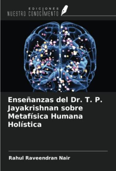 Enseñanzas del Dr. T. P. Jayakrishnan sobre Metafísica Humana Holística