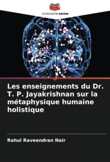 Les enseignements du Dr. T. P. Jayakrishnan sur la métaphysique humaine holistique