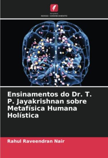 Ensinamentos do Dr. T. P. Jayakrishnan sobre Metafísica Humana Holística