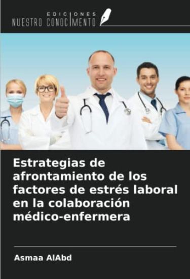 Estrategias de afrontamiento de los factores de estrés laboral en la colaboración médico-enfermera