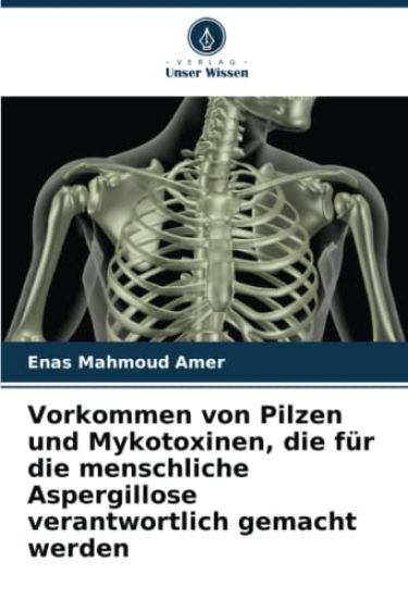 Vorkommen von Pilzen und Mykotoxinen, die für die menschliche Aspergillose verantwortlich gemacht werden