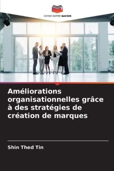 Améliorations organisationnelles grâce à des stratégies de création de marques