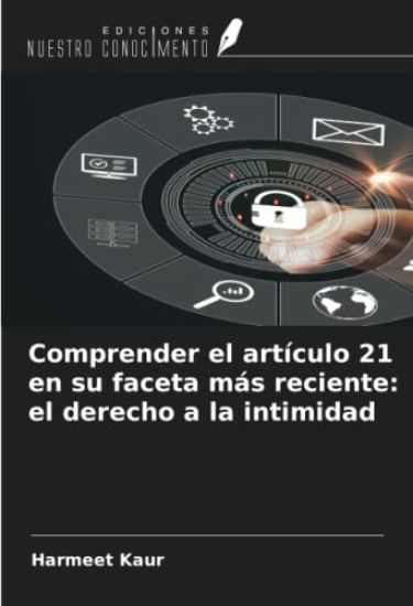 Comprender el artículo 21 en su faceta más reciente: el derecho a la intimidad