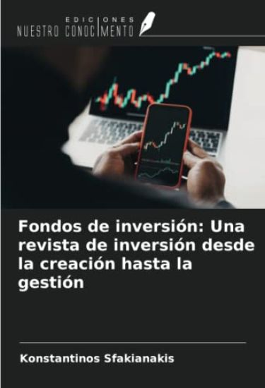 Fondos de inversión: Una revista de inversión desde la creación hasta la gestión