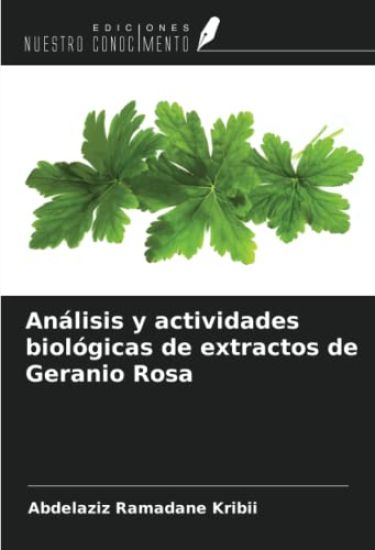 Análisis y actividades biológicas de extractos de Geranio Rosa