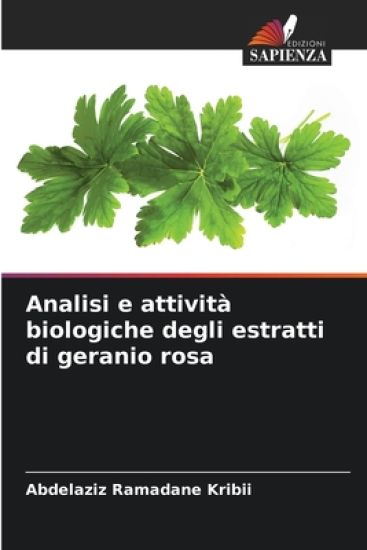 Analisi e attività biologiche degli estratti di geranio rosa