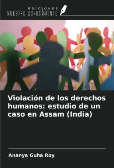 Violación de los derechos humanos: estudio de un caso en Assam (India)