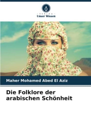 Die Folklore der arabischen Schönheit