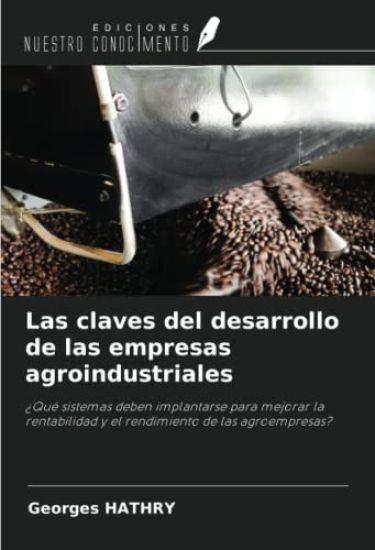Las claves del desarrollo de las empresas agroindustriales