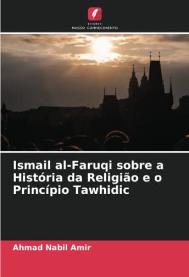 Ismail al-Faruqi sobre a História da Religião e o Princípio Tawhidic