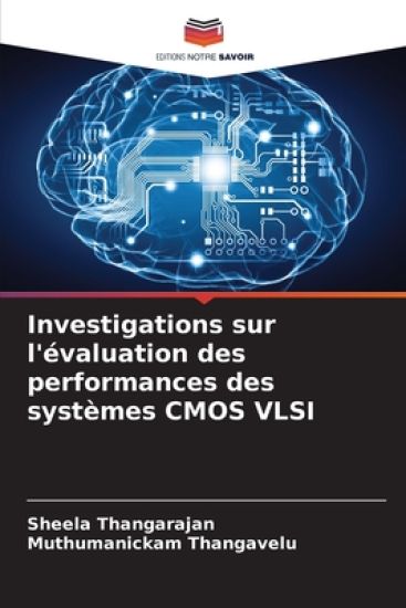 Investigations sur l'évaluation des performances des systèmes CMOS VLSI