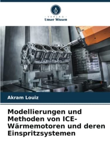 Modellierungen und Methoden von ICE-Wärmemotoren und deren Einspritzsystemen