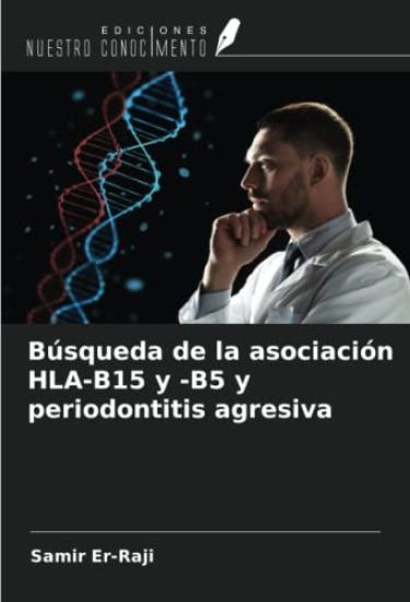 Búsqueda de la asociación HLA-B15 y -B5 y periodontitis agresiva