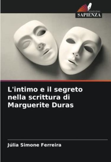 L'intimo e il segreto nella scrittura di Marguerite Duras
