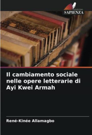 Il cambiamento sociale nelle opere letterarie di Ayi Kwei Armah