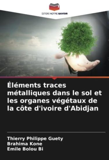 Éléments traces métalliques dans le sol et les organes végétaux de la côte d'ivoire d'Abidjan