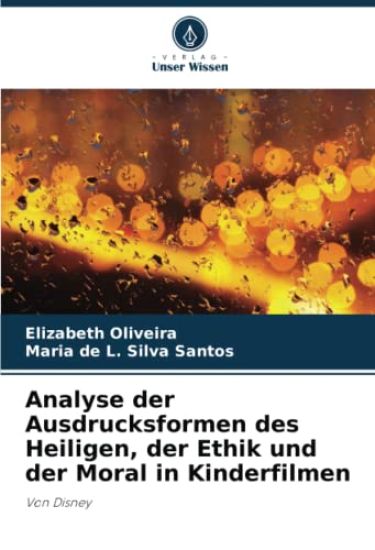 Analyse der Ausdrucksformen des Heiligen, der Ethik und der Moral in Kinderfilmen