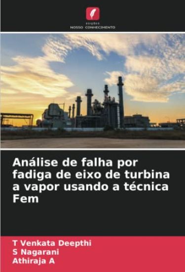 Análise de falha por fadiga de eixo de turbina a vapor usando a técnica Fem