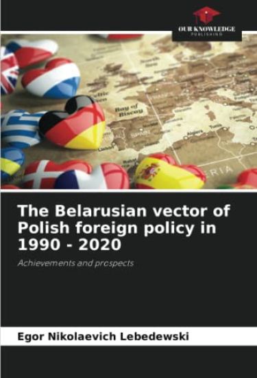 The Belarusian vector of Polish foreign policy in 1990 - 2020