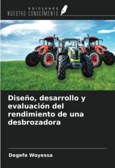 Diseño, desarrollo y evaluación del rendimiento de una desbrozadora