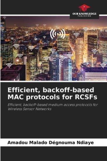 Efficient, backoff-based MAC protocols for RCSFs