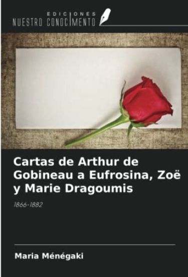 Cartas de Arthur de Gobineau a Eufrosina, Zoë y Marie Dragoumis