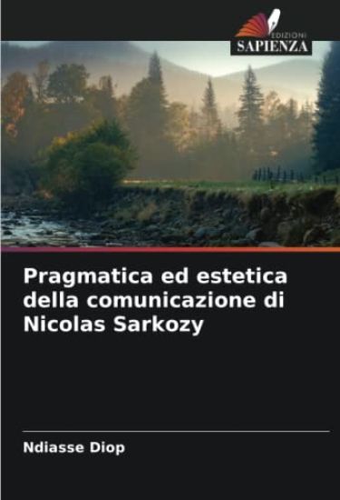 Pragmatica ed estetica della comunicazione di Nicolas Sarkozy