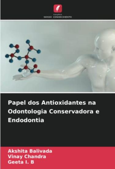 Papel dos Antioxidantes na Odontologia Conservadora e Endodontia