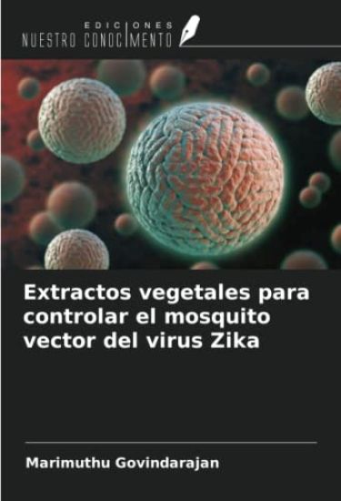 Extractos vegetales para controlar el mosquito vector del virus Zika