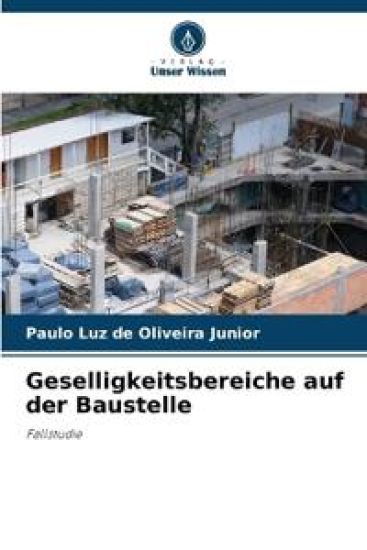 Geselligkeitsbereiche auf der Baustelle