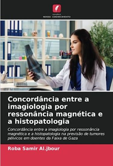 Concordância entre a imagiologia por ressonância magnética e a histopatologia