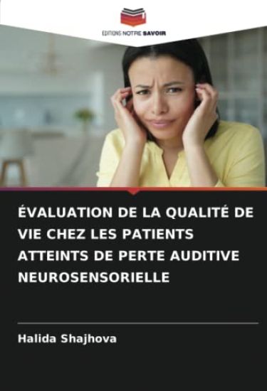 Évaluation de la Qualité de Vie Chez Les Patients Atteints de Perte Auditive Neurosensorielle