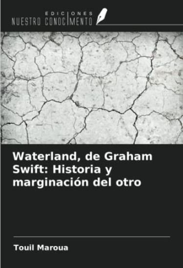 Waterland, de Graham Swift: Historia y marginación del otro