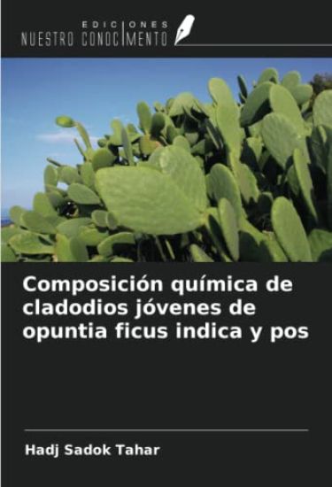 Composición química de cladodios jóvenes de opuntia ficus indica y pos