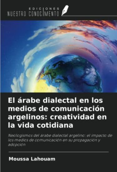 El árabe dialectal en los medios de comunicación argelinos: creatividad en la vida cotidiana