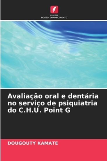 Avaliação oral e dentária no serviço de psiquiatria do C.H.U. Point G