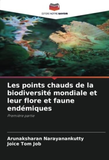 Les points chauds de la biodiversité mondiale et leur flore et faune endémiques