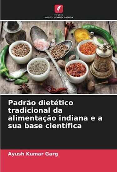 Padrão dietético tradicional da alimentação indiana e a sua base científica
