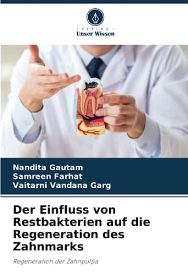 Der Einfluss von Restbakterien auf die Regeneration des Zahnmarks