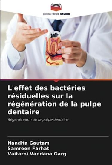 L'effet des bactéries résiduelles sur la régénération de la pulpe dentaire