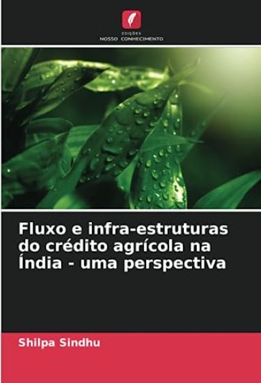 Fluxo e infra-estruturas do crédito agrícola na Índia - uma perspectiva