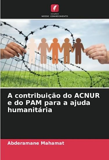 A contribuição do ACNUR e do PAM para a ajuda humanitária