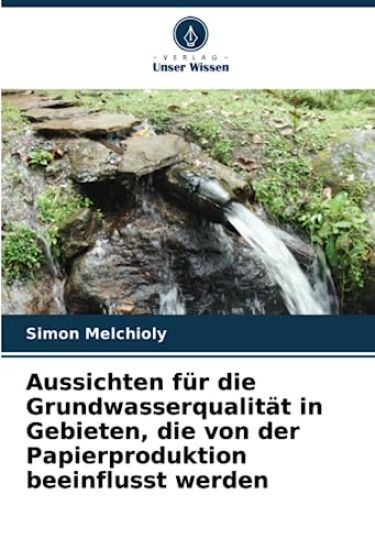 Aussichten für die Grundwasserqualität in Gebieten, die von der Papierproduktion beeinflusst werden
