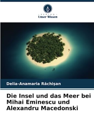 Die Insel und das Meer bei Mihai Eminescu und Alexandru Macedonski
