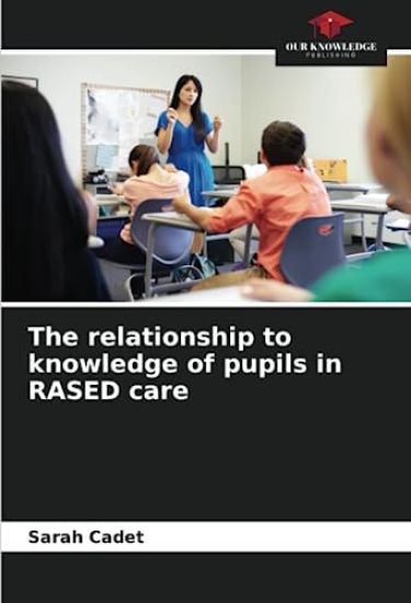 The relationship to knowledge of pupils in RASED care