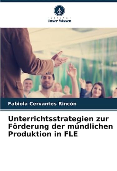Unterrichtsstrategien zur Förderung der mündlichen Produktion in FLE