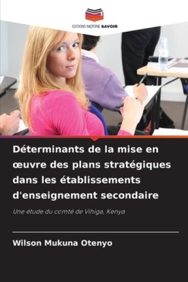 Déterminants de la mise en oeuvre des plans stratégiques dans les établissements d'enseignement secondaire